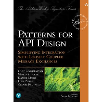 Olaf Zimmermann Patterns For Api Design: Simplifying Integration With Loosely Coupled Message Exchanges (Addison-Wesley Signature) - Publicité Olaf Zimmermann Patterns For Api Design: Simplifying Integration With Loosely Coupled Message Exchanges (Addison-Wesley Signature) - Publicité