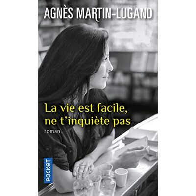 Agnès Martin-Lugand La Vie Est Facile, Ne T'Inquiète Pas - Publicité Agnès Martin-Lugand La Vie Est Facile, Ne T'Inquiète Pas - Publicité
