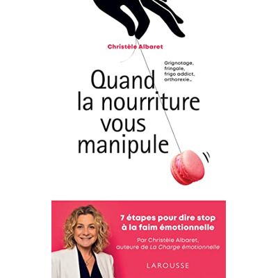 Christèle Albaret Quand La Nourriture Vous Manipule : Grignotage, Fringale, Frigo-Addict, Orthorexie... : 7 Étapes Pour Dire Stop À La Faim Émotionnelle - Publicité Christèle Albaret Quand La Nourriture Vous Manipule : Grignotage, Fringale, Frigo-Addict, Orthorexie... : 7 Étapes Pour Dire Stop À La Faim Émotionnelle - Publicité