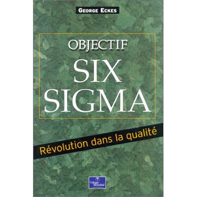 George Eckes Objectif Six Sigma : Révolution Dans La Qualité - Publicité George Eckes Objectif Six Sigma : Révolution Dans La Qualité - Publicité