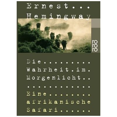 Ernest Hemingway Die Wahrheit Im Morgenlicht: Eine Afrikanische Safari - Publicité Ernest Hemingway Die Wahrheit Im Morgenlicht: Eine Afrikanische Safari - Publicité
