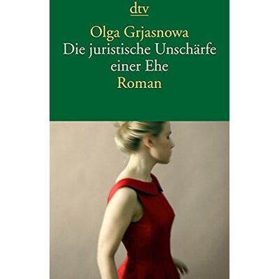 Olga Grjasnowa Die Juristische Unschärfe Einer Ehe: Roman (Dtv Literatur) - Publicité Olga Grjasnowa Die Juristische Unschärfe Einer Ehe: Roman (Dtv Literatur) - Publicité