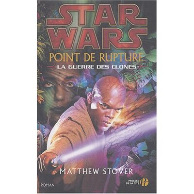 Matthew Stover Star Wars : La Guerre Des Clones. Vol. 1. Point De Rupture - Publicité Matthew Stover Star Wars : La Guerre Des Clones. Vol. 1. Point De Rupture - Publicité