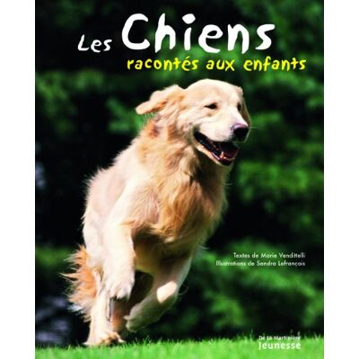 Vendittelli, Marie; Lefrancois, Sandra Les Chiens Racontés Aux Enfants - Publicité Vendittelli, Marie; Lefrancois, Sandra Les Chiens Racontés Aux Enfants - Publicité