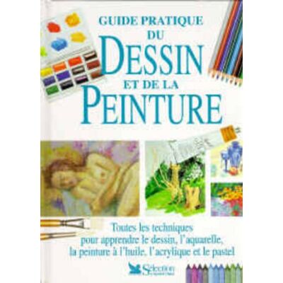 Collectif Guide Pratique Du Dessin Et De La Peinture : Toutes Les Techniques Pour Apprendre Le Dessin, L'Aquarelle, La Peinture À L'Huile, L'Acrylique Et Le Pastel - Publicité Collectif Guide Pratique Du Dessin Et De La Peinture : Toutes Les Techniques Pour Apprendre Le Dessin, L'Aquarelle, La Peinture À L'Huile, L'Acrylique Et Le Pastel - Publicité