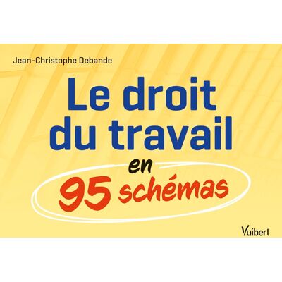 Jean-Christophe Debande Le Droit Du Travail En 95 Schémas - Publicité Jean-Christophe Debande Le Droit Du Travail En 95 Schémas - Publicité