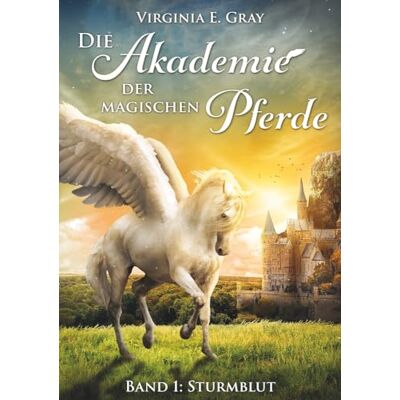 Gray, Virginia E. Die Akademie Der Magischen Pferde - Band 1: Sturmblut - Publicité Gray, Virginia E. Die Akademie Der Magischen Pferde - Band 1: Sturmblut - Publicité