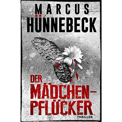 Marcus Hünnebeck Der Mädchenpflücker: Thriller - Publicité Marcus Hünnebeck Der Mädchenpflücker: Thriller - Publicité