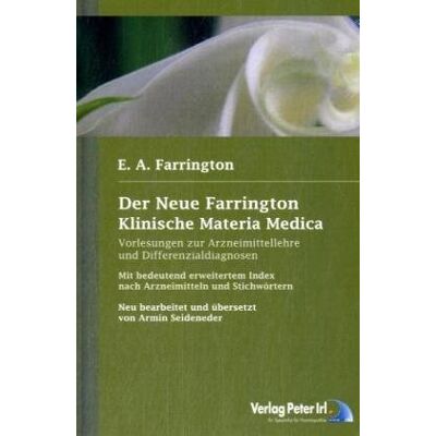 Farrington, E. A. Der Neue Farrington: Klinische Materia Medica: Vorlesungen Zur Arzneimittellehre Und Differenzialdiagnosen - Publicité Farrington, E. A. Der Neue Farrington: Klinische Materia Medica: Vorlesungen Zur Arzneimittellehre Und Differenzialdiagnosen - Publicité