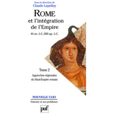 Collectif Rome Et L'Intégration De L'Empire : 44 Av. J.-C.-260 Apr. J.-C.. Vol. 2. Approches Régionales Du Haut-Empire Romain - Publicité Collectif Rome Et L'Intégration De L'Empire : 44 Av. J.-C.-260 Apr. J.-C.. Vol. 2. Approches Régionales Du Haut-Empire Romain - Publicité