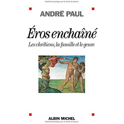 André Paul Eros Enchaîné : Les Chrétiens, La Famille Et Le Genre - Publicité André Paul Eros Enchaîné : Les Chrétiens, La Famille Et Le Genre - Publicité