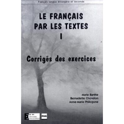 Marie Barthe Le Français Par Les Textes I: Corrigés Des Exercices - Publicité Marie Barthe Le Français Par Les Textes I: Corrigés Des Exercices - Publicité