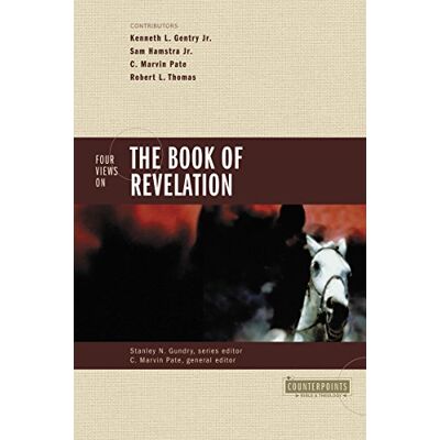 Gentry, Kenneth L. Four Views On The Book Of Revelation (Counterpoints) - Publicité Gentry, Kenneth L. Four Views On The Book Of Revelation (Counterpoints) - Publicité