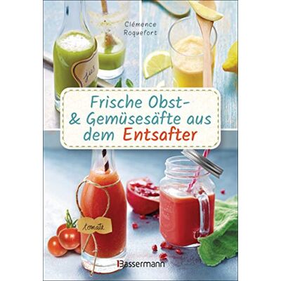 Clémence Roquefort Frische Obst- Und Gemüsesäfte Aus Dem Entsafter. 111 Rezepte Für Gesundheit, Energie Und Gute Laune. Plus Zusatzrezepte Für Die Verwendung Der ... Oder Detoxhilfen Zum Fasten Und Entschlacken - Publicité Clémence Roquefort Frische Obst- Und Gemüsesäfte Aus Dem Entsafter. 111 Rezepte Für Gesundheit, Energie Und Gute Laune. Plus Zusatzrezepte Für Die Verwendung Der ... Oder Detoxhilfen Zum Fasten Und Entschlacken - Publicité