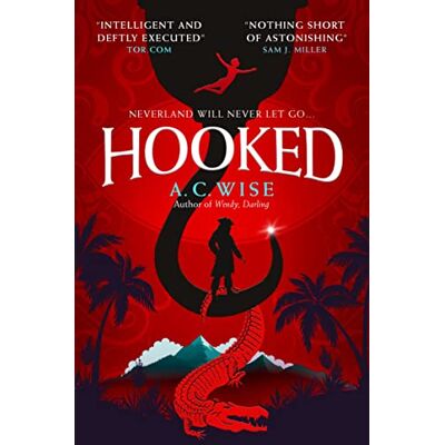 Wise, A. C. Hooked: Neverland Will Never Let Go... Publicité Wise, A. C. Hooked: Neverland Will Never Let Go... Publicité