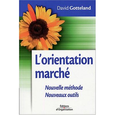 David Gotteland L'Orientation Marché : Nouvelle Méthode, Nouveaux Outils - Publicité David Gotteland L'Orientation Marché : Nouvelle Méthode, Nouveaux Outils - Publicité