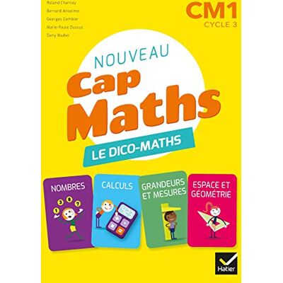 Nouveau Cap Maths Cm1, Cycle 3 : Le Dico-Maths : Nombres, Calculs, Grandeurs Et Mesures, Espage Et Géométrie - Publicité Nouveau Cap Maths Cm1, Cycle 3 : Le Dico-Maths : Nombres, Calculs, Grandeurs Et Mesures, Espage Et Géométrie - Publicité