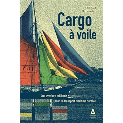 Christiaan De Beukelaer Cargo À Voile : Une Aventure Militante Pour Un Transport Maritime Durable - Publicité Christiaan De Beukelaer Cargo À Voile : Une Aventure Militante Pour Un Transport Maritime Durable - Publicité
