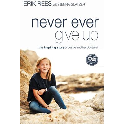 Erik Rees Never Ever Give Up: The Inspiring Story Of Jessie And Her Joyjars - Publicité Erik Rees Never Ever Give Up: The Inspiring Story Of Jessie And Her Joyjars - Publicité