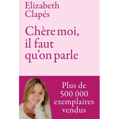 Elizabeth Clapés Chère Moi, Il Faut Qu'On Parle : Mieux Te Connaître Pour Être Heureuse Avec Toi-Même Et Prendre Soin De Ta Santé Mentale - Publicité Elizabeth Clapés Chère Moi, Il Faut Qu'On Parle : Mieux Te Connaître Pour Être Heureuse Avec Toi-Même Et Prendre Soin De Ta Santé Mentale - Publicité