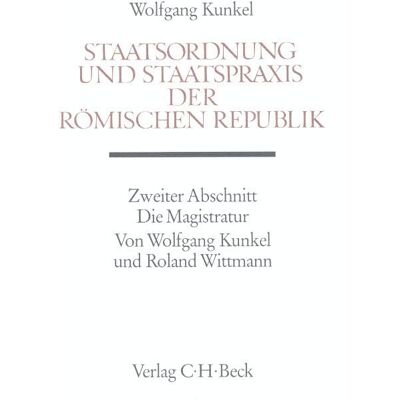 Wolfgang Kunkel Handbuch Der Altertumswissenschaft, Bd.3/2, Staatsordnung Und Staatspraxis Der Römischen Republik: Die Magistratur - Publicité Wolfgang Kunkel Handbuch Der Altertumswissenschaft, Bd.3/2, Staatsordnung Und Staatspraxis Der Römischen Republik: Die Magistratur - Publicité