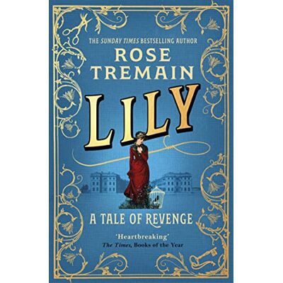 Rose Tremain Lily: A Tale Of Revenge From The Sunday Times Bestselling Author - Publicité Rose Tremain Lily: A Tale Of Revenge From The Sunday Times Bestselling Author - Publicité
