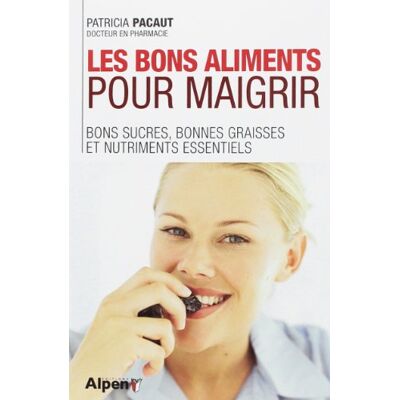 Patricia Pacaut Les Bons Aliments Pour Maigrir : Bons Sucres, Bonnes Graisses Et Nutriments Essentiels - Publicité Patricia Pacaut Les Bons Aliments Pour Maigrir : Bons Sucres, Bonnes Graisses Et Nutriments Essentiels - Publicité