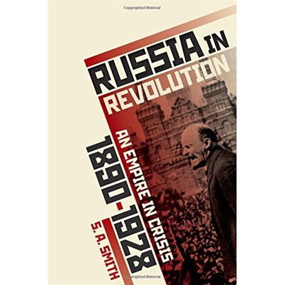 S. A. Smith Russia In Revolution: An Empire In Crisis, 1890 To 1928 - Publicité S. A. Smith Russia In Revolution: An Empire In Crisis, 1890 To 1928 - Publicité