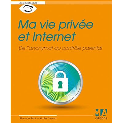 Alexandre Boni Ma Vie Privée Et Internet : De L'Anonymat Au Contrôle Parental - Publicité Alexandre Boni Ma Vie Privée Et Internet : De L'Anonymat Au Contrôle Parental - Publicité