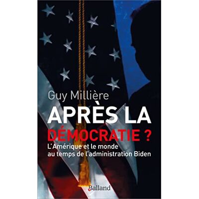 Guy Millière Après La Démocratie ? : L'Amérique Et Le Monde Au Temps De L'Administration Biden - Publicité Guy Millière Après La Démocratie ? : L'Amérique Et Le Monde Au Temps De L'Administration Biden - Publicité