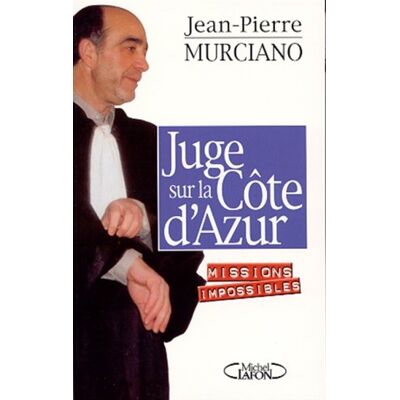 Jean-Pierre Murciano Juge Sur La Côte D'Azur : Missions Impossibles - Publicité Jean-Pierre Murciano Juge Sur La Côte D'Azur : Missions Impossibles - Publicité