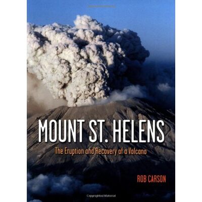 Rob Carson Mount St Helens: The Eruption And Recovery Of A Volcano - Publicité Rob Carson Mount St Helens: The Eruption And Recovery Of A Volcano - Publicité