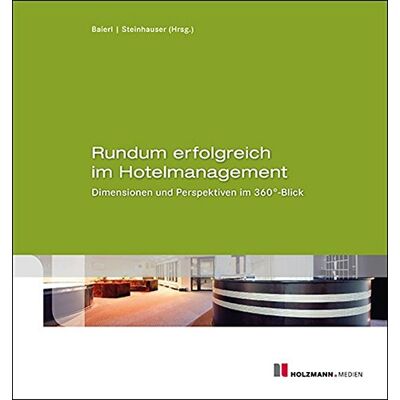 Ronny Prof. Dr.Baierl Rundum Erfolgreich Im Hotelmanagement: Dimensionen Und Perspektiven Im 360 Grad - Blick - Publicité Ronny Prof. Dr.Baierl Rundum Erfolgreich Im Hotelmanagement: Dimensionen Und Perspektiven Im 360 Grad - Blick - Publicité