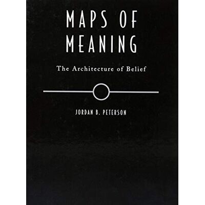 Peterson, Jordan B. Maps Of Meaning: The Architecture Of Belief - Publicité Peterson, Jordan B. Maps Of Meaning: The Architecture Of Belief - Publicité