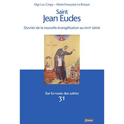 Luc Crepy Saint Jean Eudes : Ouvrier De La Nouvelle Évangélisation Au Xviie Siècle - Publicité Luc Crepy Saint Jean Eudes : Ouvrier De La Nouvelle Évangélisation Au Xviie Siècle - Publicité