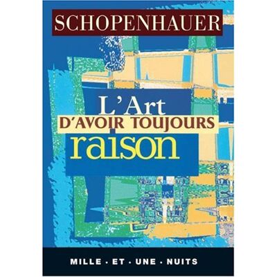 Arthur Schopenhauer L'Art D'Avoir Toujours Raison - Publicité Arthur Schopenhauer L'Art D'Avoir Toujours Raison - Publicité