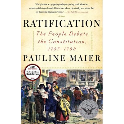 Pauline Maier Ratification: The People Debate The Constitution, 1787-1788 - Publicité Pauline Maier Ratification: The People Debate The Constitution, 1787-1788 - Publicité