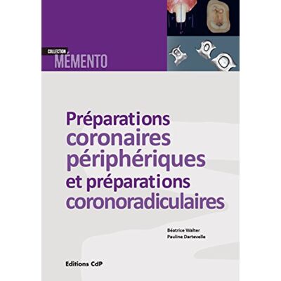 Béatrice Walter Les Préparations Coronaires Périphériques Et Préparations Corono-Radiculaires - Publicité Béatrice Walter Les Préparations Coronaires Périphériques Et Préparations Corono-Radiculaires - Publicité