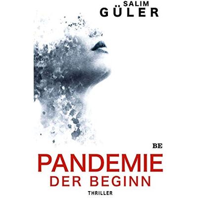 Salim Güler Pandemie - Der Beginn: Thriller - Publicité Salim Güler Pandemie - Der Beginn: Thriller - Publicité