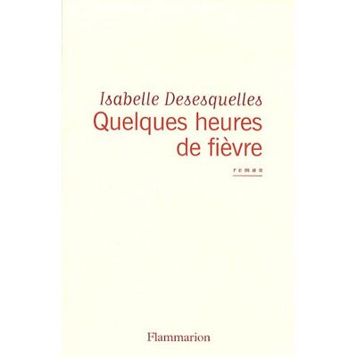 Isabelle Desesquelles Quelques Heures De Fièvre - Publicité Isabelle Desesquelles Quelques Heures De Fièvre - Publicité
