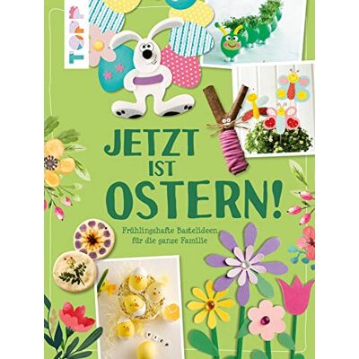 frechverlag Jetzt Ist Ostern!: Frühlingshafte Bastelideen Für Die Ganze Familie - Publicité frechverlag Jetzt Ist Ostern!: Frühlingshafte Bastelideen Für Die Ganze Familie - Publicité