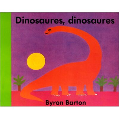 Byron Barton Dinosaures, Dinosaures - Publicité Byron Barton Dinosaures, Dinosaures - Publicité