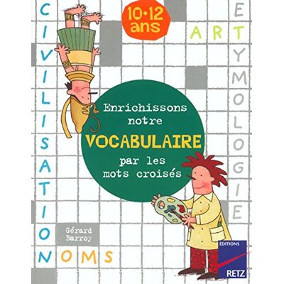Collectif Enrichissons Notre Vocabulaire Par Les Mots Croisés : 10-12 Ans - Publicité Collectif Enrichissons Notre Vocabulaire Par Les Mots Croisés : 10-12 Ans - Publicité