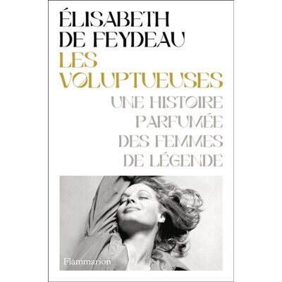 Feydeau, Elisabeth de Les Voluptueuses : Une Histoire Parfumée Des Femmes De Légende - Publicité Feydeau, Elisabeth de Les Voluptueuses : Une Histoire Parfumée Des Femmes De Légende - Publicité