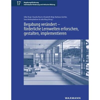 Begabung Verändert – Förderliche Lernwelten Erforschen, Gestalten, Implementieren (Begabungsförderung: Individuelle Förderung Und Inklusive Bildung) - Publicité Begabung Verändert – Förderliche Lernwelten Erforschen, Gestalten, Implementieren (Begabungsförderung: Individuelle Förderung Und Inklusive Bildung) - Publicité
