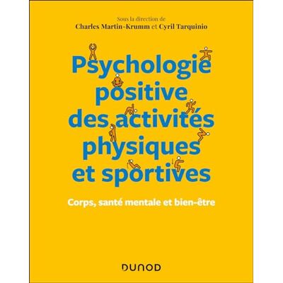 Charles Martin-Krumm Psychologie Positive Des Activités Physiques Et Sportives : Corps, Santé Mentale Et Bien-Être - Publicité Charles Martin-Krumm Psychologie Positive Des Activités Physiques Et Sportives : Corps, Santé Mentale Et Bien-Être - Publicité