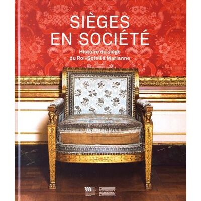 Collectif Sièges En Société : Histoire Du Siège Du Roi-Soleil À Marianne - Publicité Collectif Sièges En Société : Histoire Du Siège Du Roi-Soleil À Marianne - Publicité