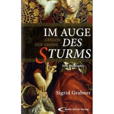 Sigrid Grabner Im Auge Des Sturms: Gregor Der Große. Eine Biographie - Publicité Sigrid Grabner Im Auge Des Sturms: Gregor Der Große. Eine Biographie - Publicité