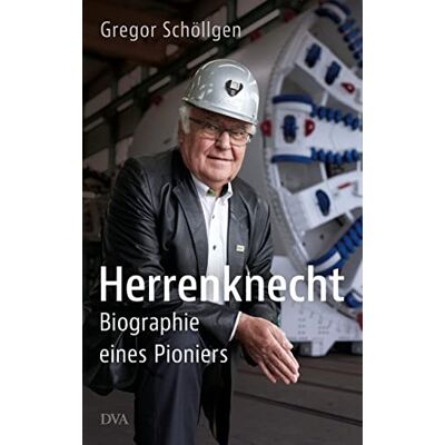 Gregor Schöllgen Herrenknecht: Biographie Eines Pioniers - Publicité Gregor Schöllgen Herrenknecht: Biographie Eines Pioniers - Publicité