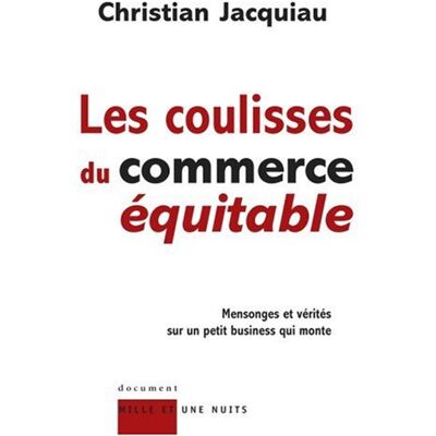 Christian Jacquiau Les Coulisses Du Commerce Équitable : Mensonges Et Vérités Sur Un Petit Business Qui Monte - Publicité Christian Jacquiau Les Coulisses Du Commerce Équitable : Mensonges Et Vérités Sur Un Petit Business Qui Monte - Publicité